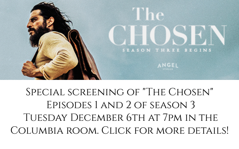 Special screening of “The Chosen, Season 3 begins” Tuesday December 6th, 2022 at 7pm